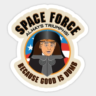 Space Force / Space Balls - Because Good is Dumb Sticker